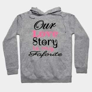 Love Story Is My Favorite family Hoodie